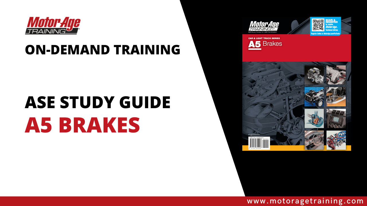 ASE Study Guide A5 Brakes On-Demand - Motor Age Training