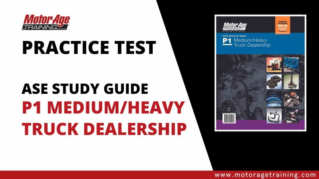 ASE Study Guide P1 Medium/Heavy Truck Dealership Practice Test - Motor